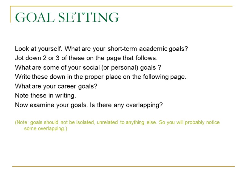 GOAL SETTING Look at yourself. What are your short-term academic goals? Jot down 2
